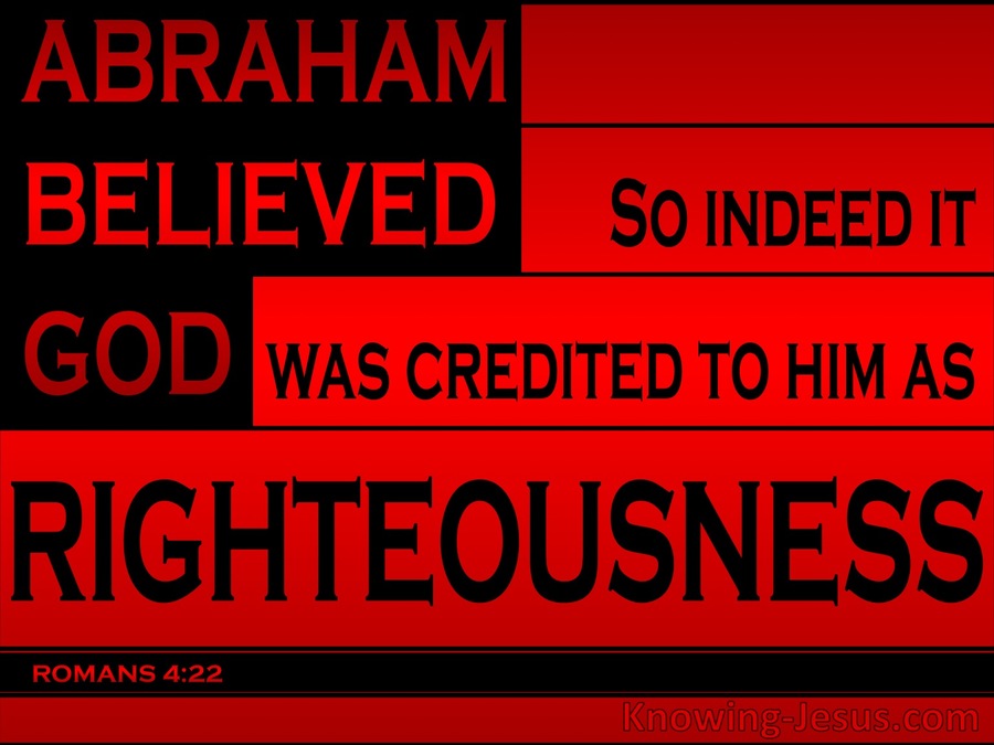 Romans 4:22 It Was Credited To Abraham By Righteousness (black)